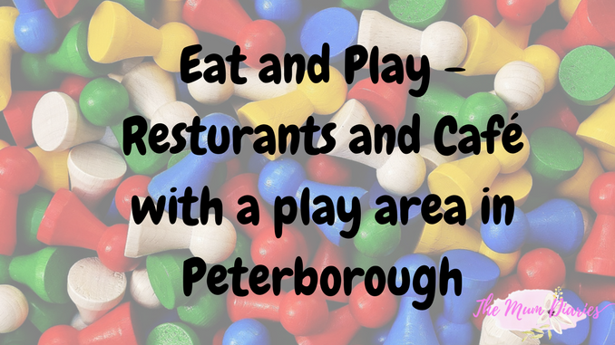 Eat and Play in Peterborough